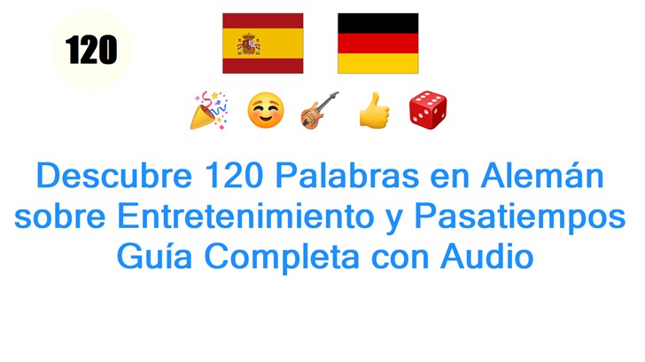 Descubre 120 Palabras en Alemán sobre Entretenimiento y Pasatiempos: Guía Completa con Audio